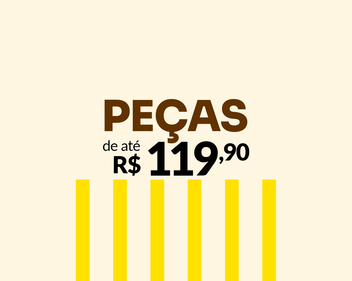 Peças de até R$ 119,90